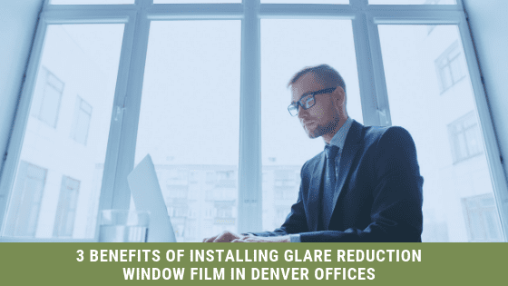 glare reduction window film denver offices