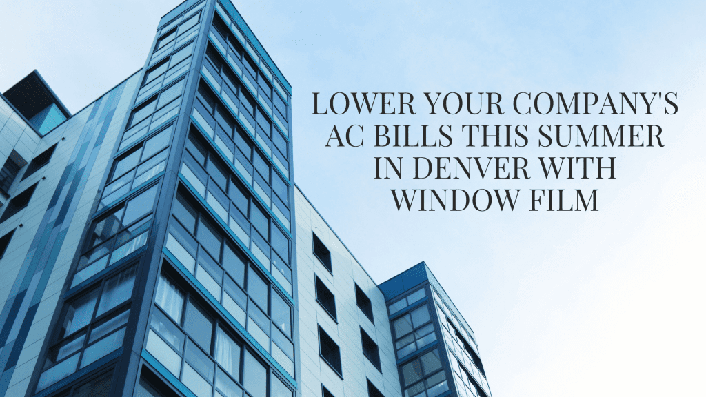 lower ac bills denver window film